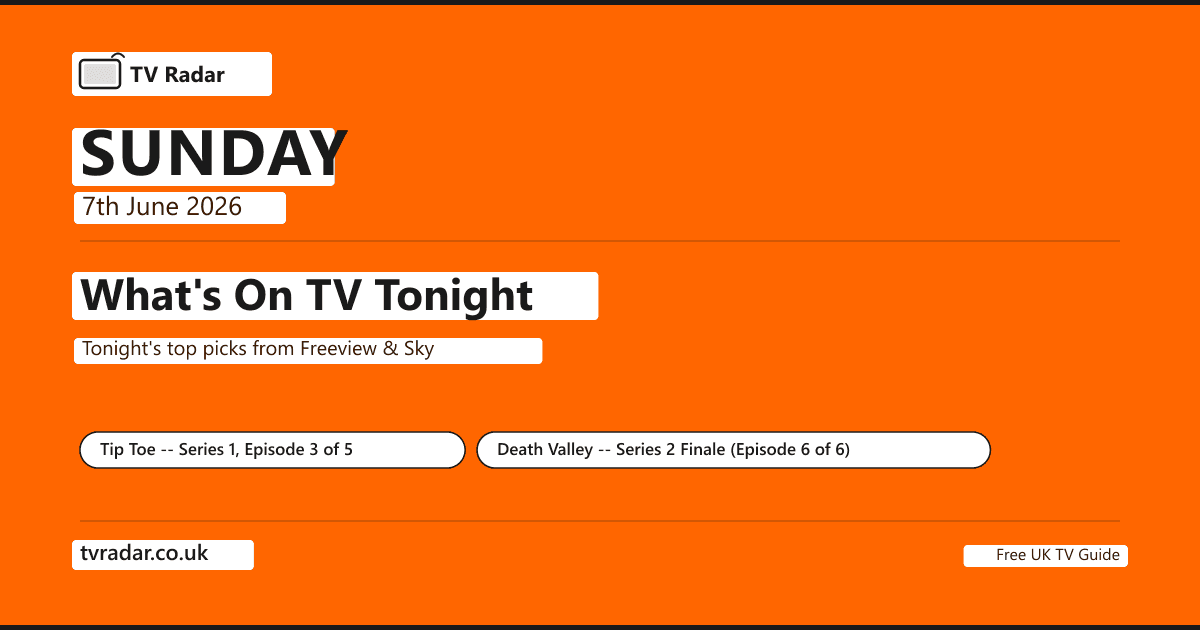 What's on TV tonight Sunday 7 June 2026 -- Tip Toe Episode 3 of 5 Channel 4 9pm, events from Clive's point of view, David Morrissey powerhouse performance; Death Valley Series 2 Finale BBC One 9.15pm, Timothy Spall, Gwyneth Keyworth; Tiger Island BBC One 7.15pm, BBC Studios NHU, western Nepal, Goma and Mala; Antiques Roadshow Sports Special BBC One 8.15pm, Fiona Bruce, Lord's and Wimbledon, Nobby Stiles 1966 shirt, Lost Lionesses COPA 71; Formula One Monaco Grand Prix Sky Sports F1 race 2pm BST.