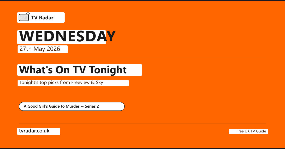 What's on TV tonight Wednesday 27 May 2026 -- A Good Girl's Guide to Murder Series 2 NEW SERIES BBC Three 9pm with Emma Myers as Pip Fitz-Amobi; UEFA Conference League Final Crystal Palace v Rayo Vallecano TNT Sports 1 kick-off 8pm BST from Leipzig; Falling Ep 4 Channel 4 9pm Keeley Hawes and Paapa Essiedu; Richard Madeley Inside the World's Mega Prison Channel 5 9pm.